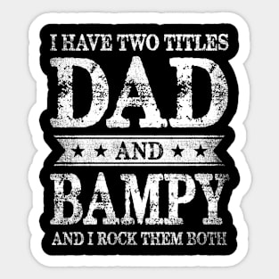I Have Two Titles Dad And Bampy And I Rock Them Both Sticker
